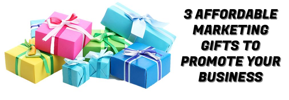 3 Affordable Marketing Gifts To Promote Your Business