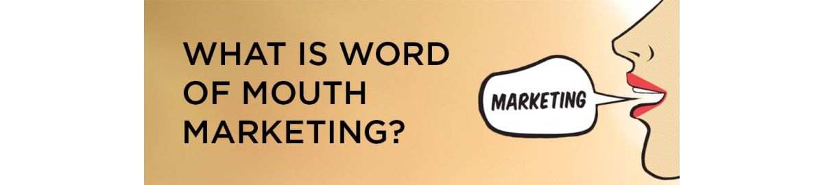 What Is Word of Mouth Marketing? 3 Reasons You Need It